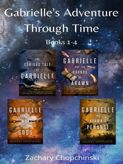 Title details for The Gabrielle's Adventure Through Time Series Boxed Set by Zachary Chopchinski - Available